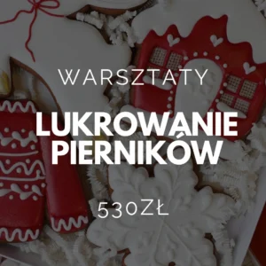 Rezerwacja miejsca na warsztatach - lukrowanie pierników